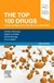 The Top 100 Drugs, 3rd Edition Clinical Pharmacology and Practical Prescribing